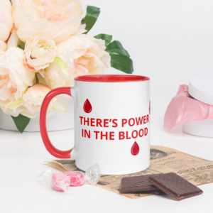 Theirs Power in the Blood Mug with Red Color Inside